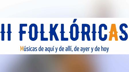 Imagen ¿Más planazos? El festival de folk ‘Folkclóricas’ el 22 y 23 de agosto